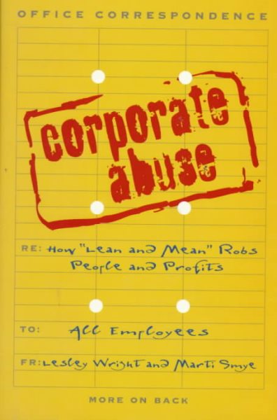 Corporate Abuse: How "Lean and Mean" Robs People and Profits cover