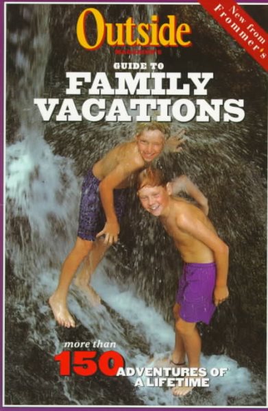 Outside Magazine's Guide to Family Vacations (Outside Magazine's Adventure Guides) cover