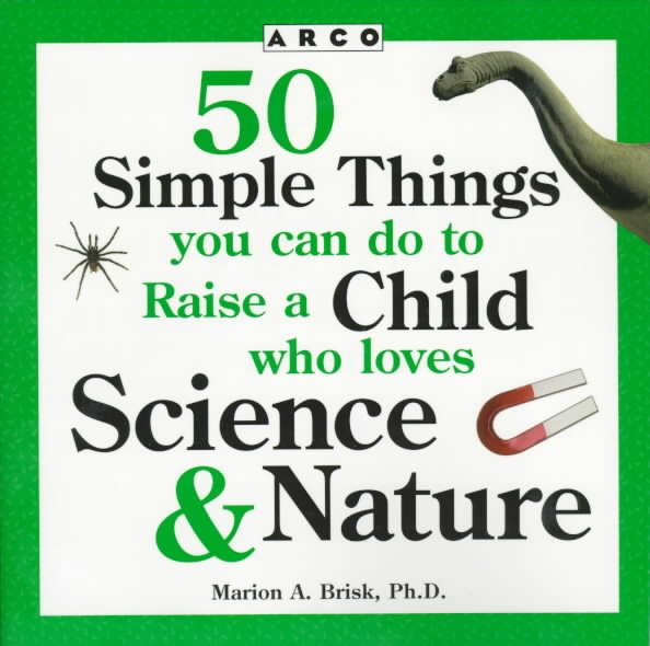 50 Simple Things You Can Do to Raise a Child Who Loves Science & Nature (50 Simple Things Series) cover