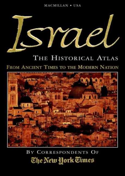 Israel: The Historical Atlas—The Story of Israel—From Ancient Times to the Modern Nation cover