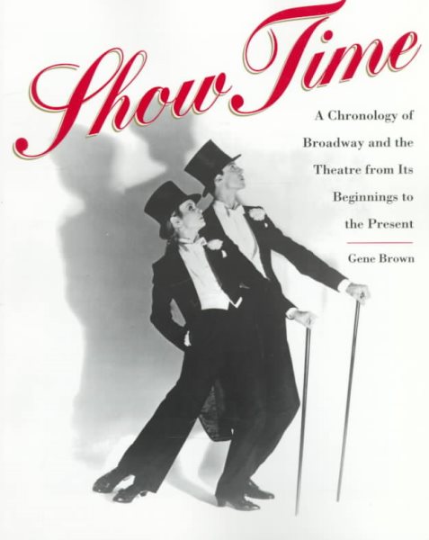 Show Time: A Chronology of Broadway and the Theatre from Its Beginnings to the Present cover