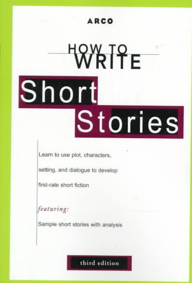 How to Write Short Stories 3E (ARCO's Concise Writing Guides)