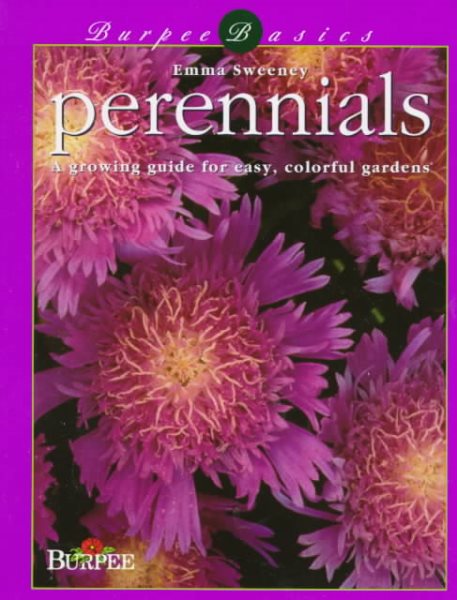 Burpee Basics - Perennials: A Growing Guide for Easy, Colorful Gardens