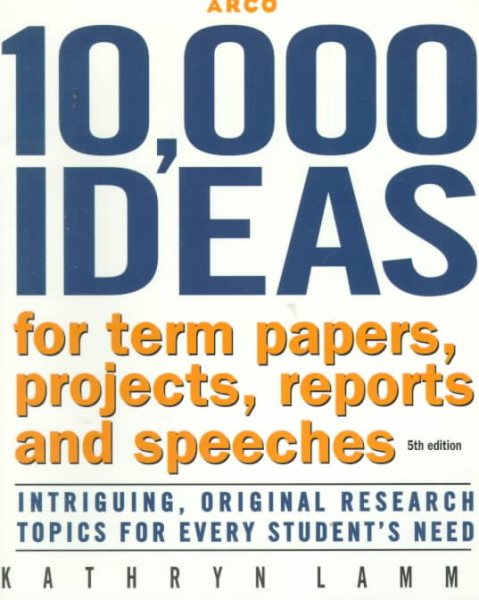 10,000 Ideas For Term, Ppr,Proj 5th ed (10,000 IDEAS FOR TERM PAPERS, PROJECTS, REPORTS AND SPEECHES) cover
