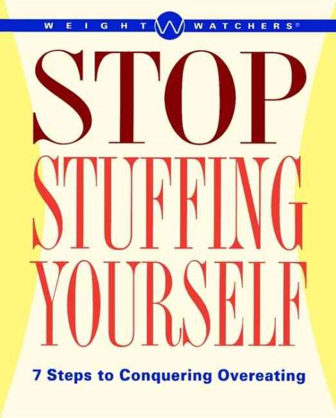 Stop Stuffing Yourself: 7 Steps To Conquering Overeating (Weight Watchers) cover