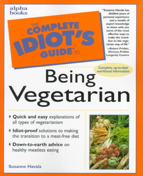 Complete Idiot's Guide to Being Vegetarian (The Complete Idiot's Guide)