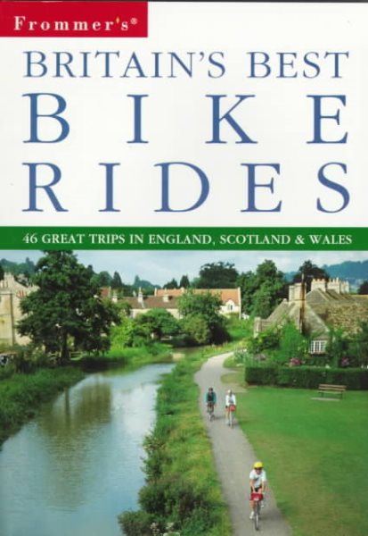 Frommer's Britain's Best Bike Rides (46 Great Trips in England, Scotland & Wales) cover