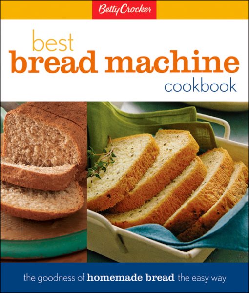 Betty Crocker Best Bread Machine Cookbook: The Goodness of Homemade Bread the Easy Way (Betty Crocker Cooking) cover