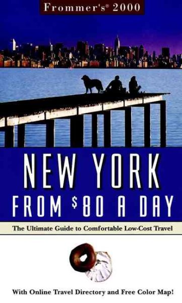 Frommer's? 2000 New York City From $80 A Day: The Ultimate Guide to Comfortable Low-Cost Travel (Frommer's $ A Day) cover