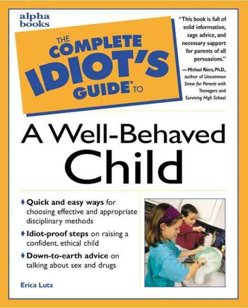 The Complete Idiot's Guide to a Well-Behaved Child