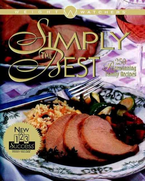 Weight Watchers Simply the Best: 250 Prize-Winning Family Recipes cover