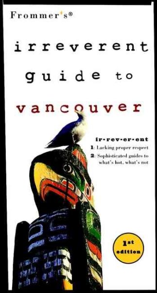 Frommer's Irreverent Guide to Vancouver (Irreverent Guides) cover