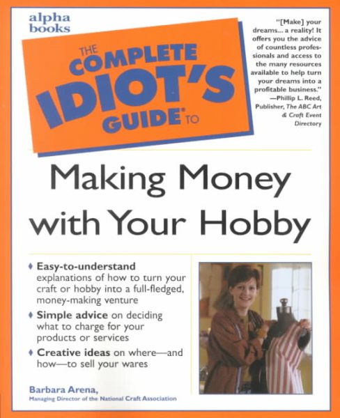 Complete Idiot's Guide to Making Money with Your Hobby cover