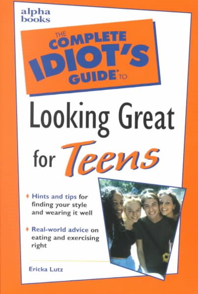 Complete Idiot's Guide to Looking Great for Teens (The Complete Idiot's Guide) cover