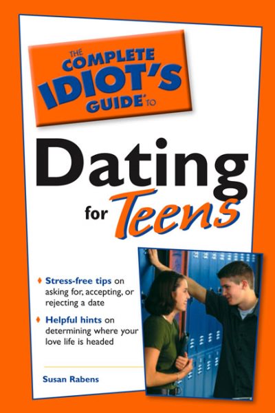Complete Idiot's Guide to Dating for Teens cover