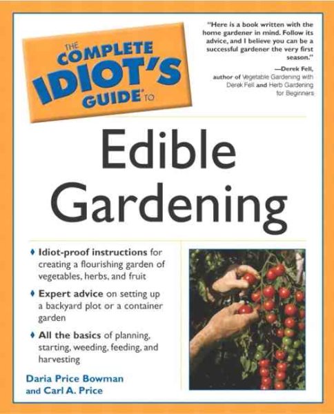 Complete Idiot's Guide to Edible Gardening (The Complete Idiot's Guide)