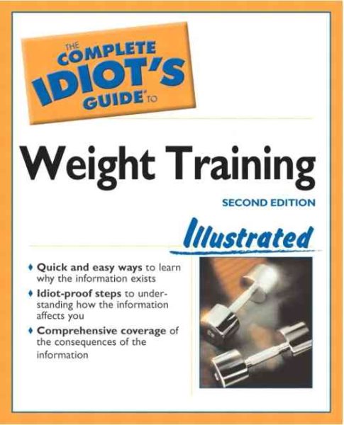 The Complete Idiot's Guide to Weight Training Illustrated (2nd Edition) cover