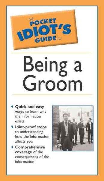 The Pocket Idiot's Guide to Being a Groom, 2E (Pocket Idiot's Guides)