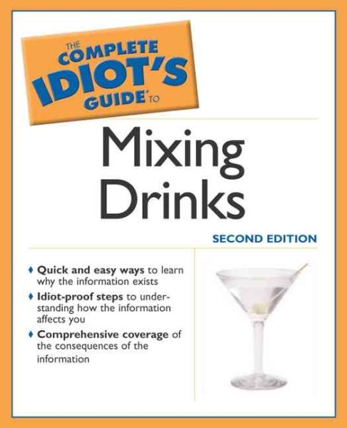 Complete Idiot's Guide to Mixing Drinks, 2E (The Complete Idiot's Guide) cover