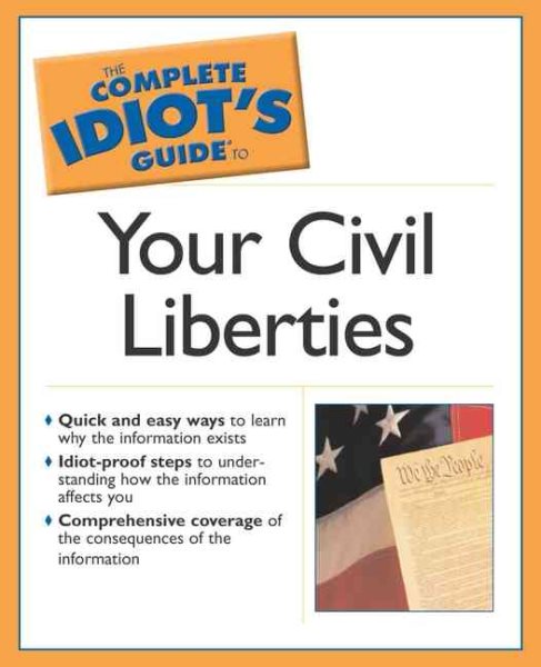 Complete Idiot's Guide to Your Civil Liberties (The Complete Idiot's Guide) cover