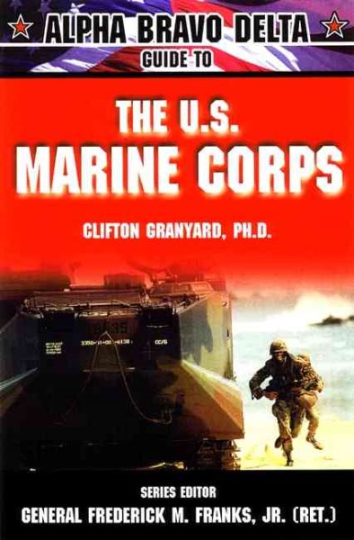 Alpha Bravo Delta Guide to the U.S. Marine Corps (Alpha Bravo Delta Guides) cover
