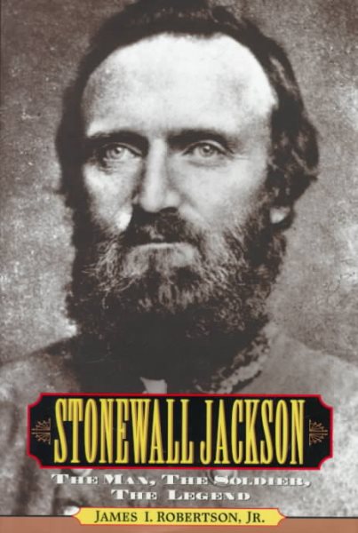 Stonewall Jackson: The Man, The Solider, The Legend cover