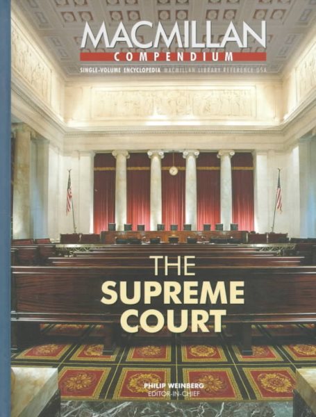 The Supreme Court: Selections from the Four-Volume Ecnyclopecia of the American Constitution and Supplement (The Compendium Series, 1)