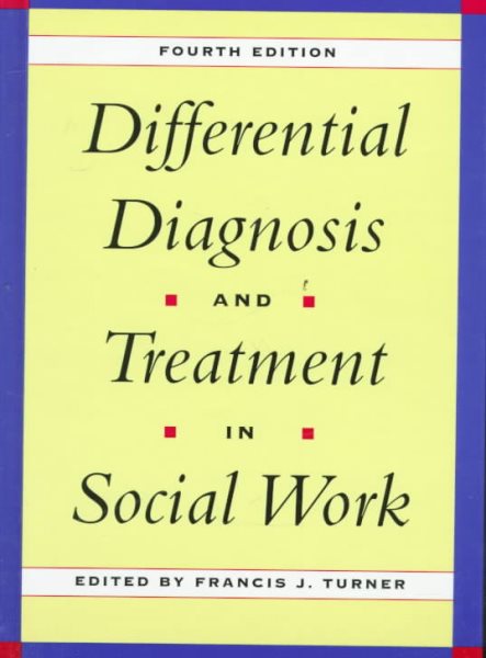 Differential Diagnosis & Treatment in Social Work, 4th Edition: Fourth Edition