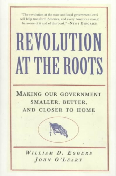 Revolution at the Roots: Making Our Government Smaller, Better and Closer to Home cover