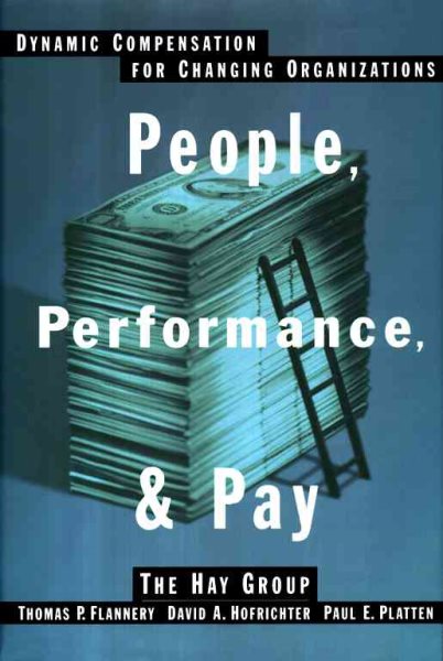 People, Performance, and Pay: Dynamic Compensation for Changing Organizations cover