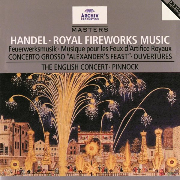 Handel - Royal Fireworks Music · Concerto Grosso "Alexander's Feast" · Overtures / The English Concert · Pinnock cover