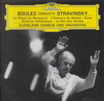 Boulez conducts Stravinsky: Le Chant du Rossignol / The Soldier's Tale / Suite Scherzo fantastique / Le Roi des etoiles cover