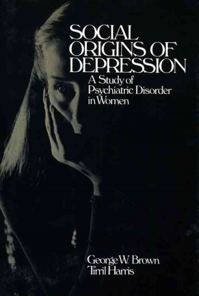 Social Origins of Depression: A Study of Psychiatric Disorder in Women cover