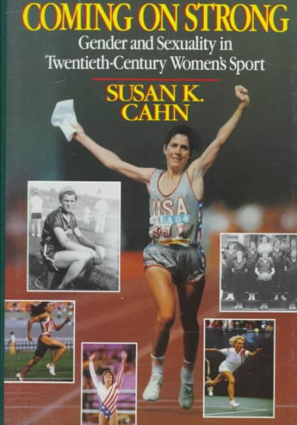 Coming On Strong: Gender And Sexuality In Twentieth-Century Women'S Sports cover