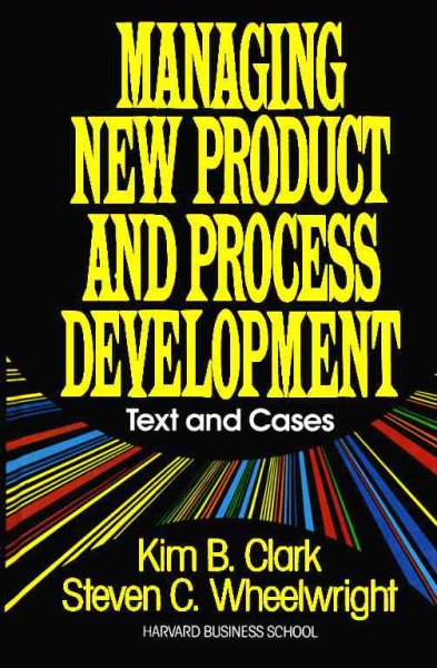 Managing New Product and Process Development: Text and Cases