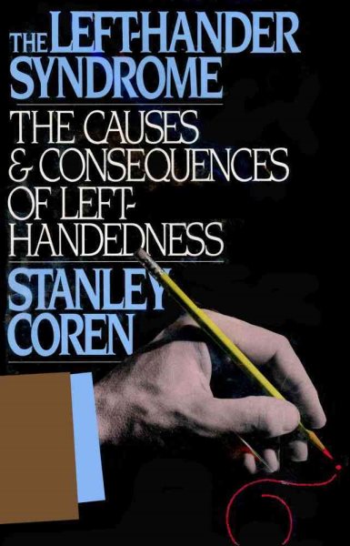 The Left-Hander Syndrome : The Causes & Consequences of Left Handedness