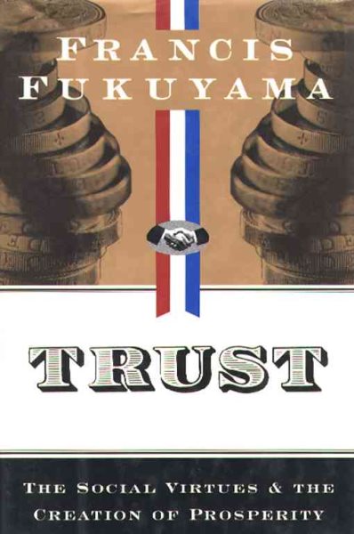 Trust: The Social Virtues and the Creation of Prosperity cover