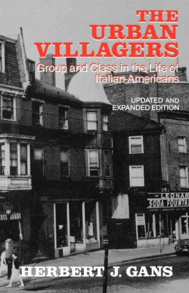 Urban Villagers: Group and Class in the Life of Italian-Americans cover