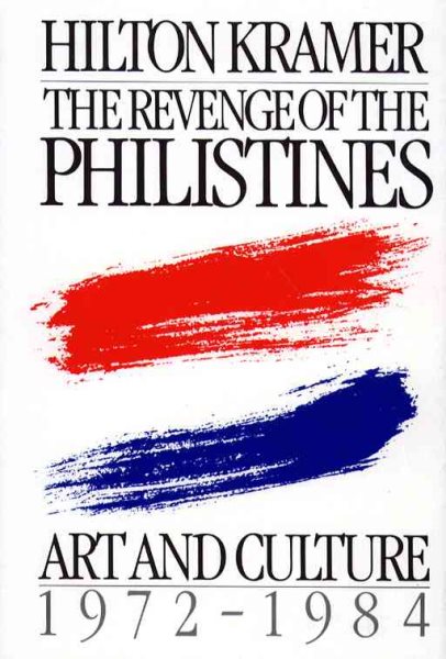 The Revenge of the Philistines: Art and Culture, 1972-1984 cover