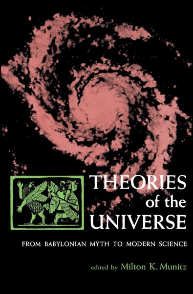 Theories of the Universe: From Babylonian Myth to Modern Science  (Library of Scientific Thought) cover