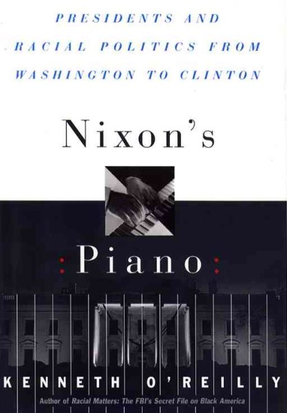 Nixon's Piano: Presidents and Racial Politics from Washington to Clinton cover