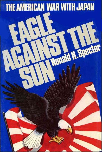 Eagle Against the Sun: The American War With Japan cover