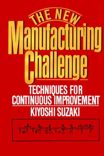 New Manufacturing Challenge: Techniques for Continuous Improvement cover