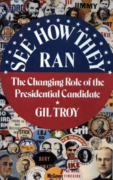 See How They Ran: The Changing Role of the Presidential Candidate in American History cover