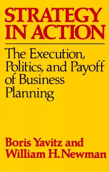 Strategy in Action: The Execution, Politics and Payoff of Business Planning cover