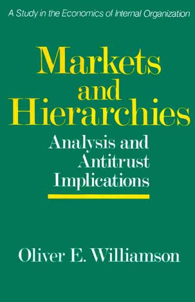 Markets and Hierarchies: A Study in the Internal Organizations cover