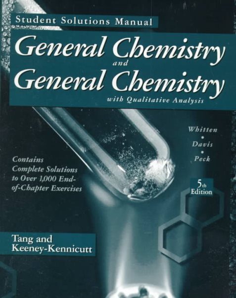 General Chemistry and General Chemistry With Qualitative Analysis: Student Solutions Manual