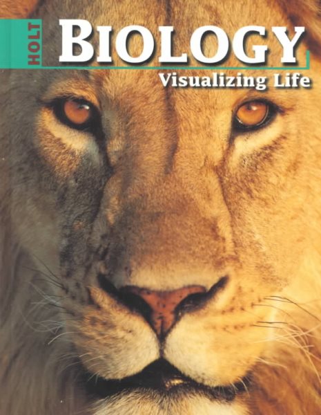 Holt Biology: Visualizing Life: Student Edition Grades 9-12 1998
