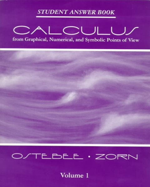 Calculus from Graphical, Numerical, and Symbolic Points of View (Calculus from Graphs, Numbers, & Symbols): Student Answer Book