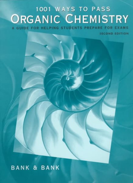 1001 Ways to Pass Organic Chemistry: A Guide for Helping Students Prepare for Exams (Saunders golden sunburst series) cover
